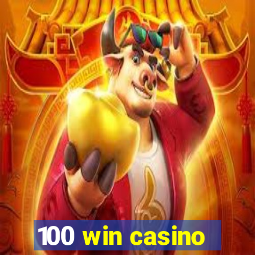 100 win casino