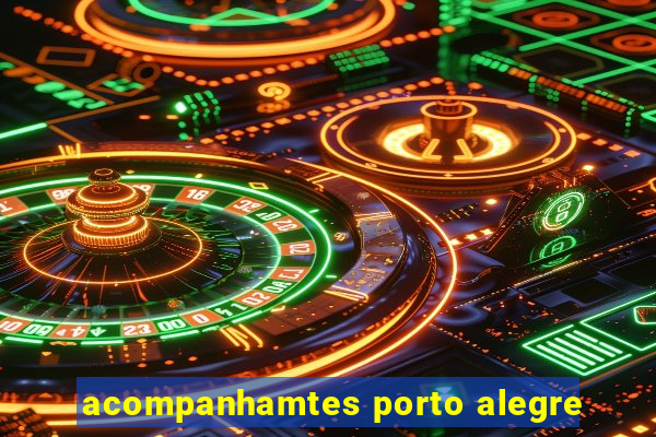 acompanhamtes porto alegre