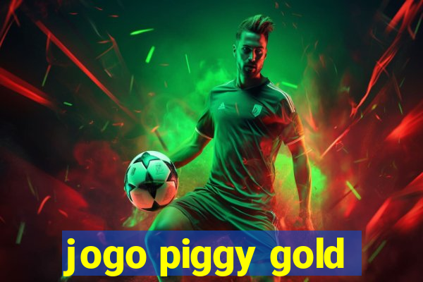 jogo piggy gold