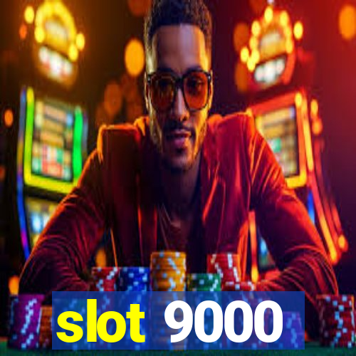 slot 9000