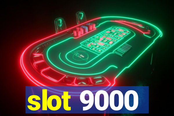 slot 9000