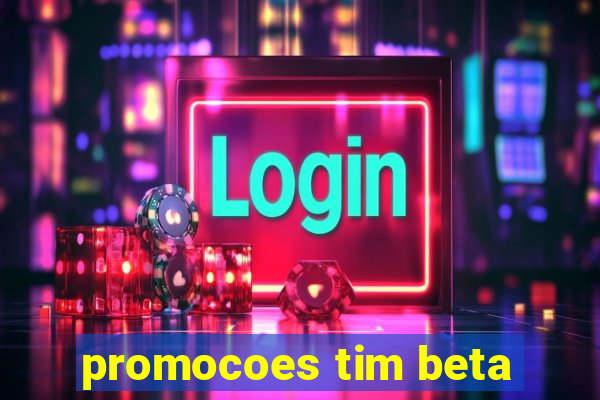 promocoes tim beta