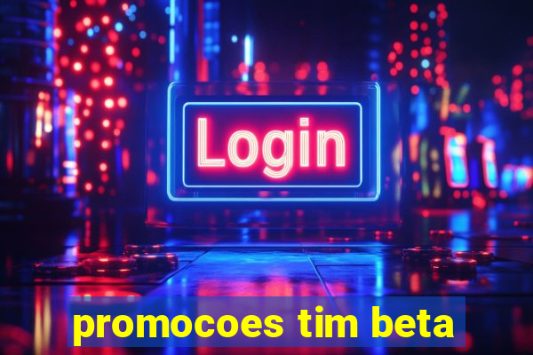 promocoes tim beta