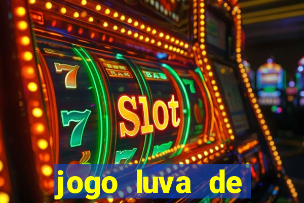 jogo luva de pedreiro cassino