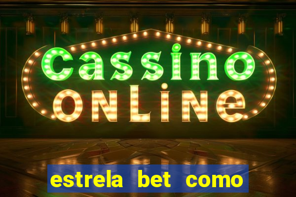 estrela bet como usar o bonus