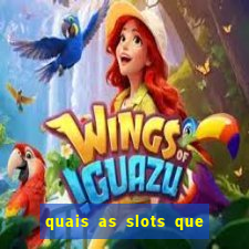 quais as slots que dao mais dinheiro