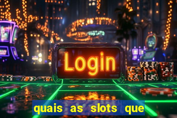 quais as slots que dao mais dinheiro