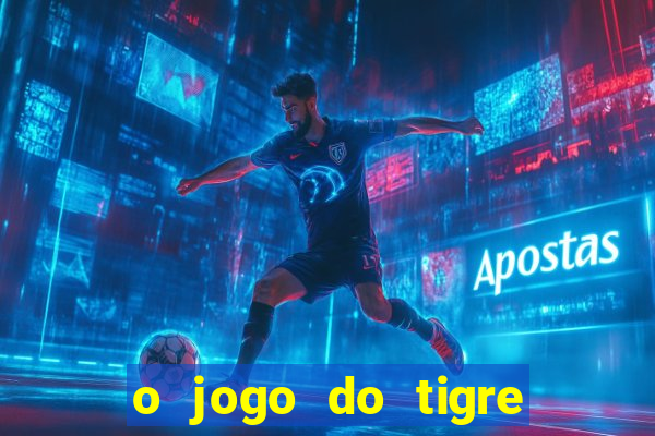 o jogo do tigre paga mesmo