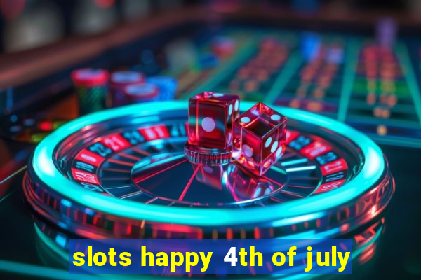 slots happy 4th of july