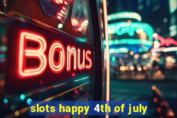 slots happy 4th of july