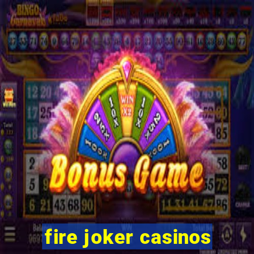 fire joker casinos