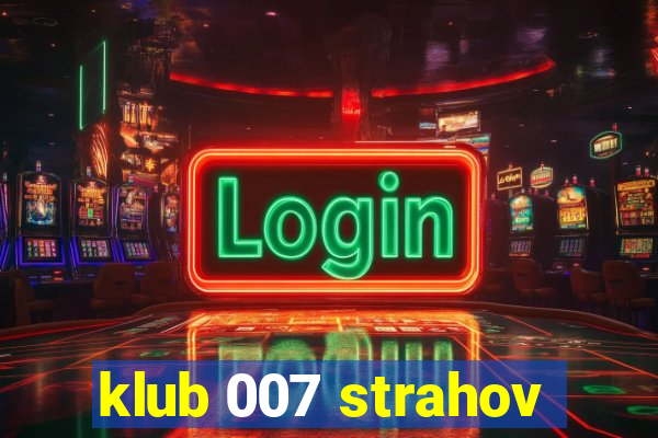 klub 007 strahov