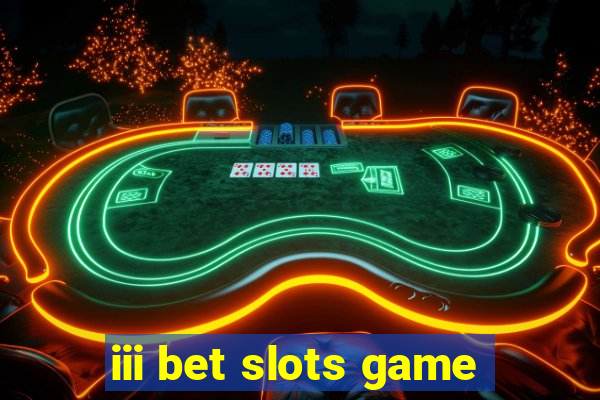 iii bet slots game