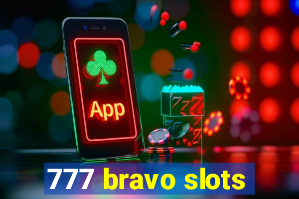 777 bravo slots