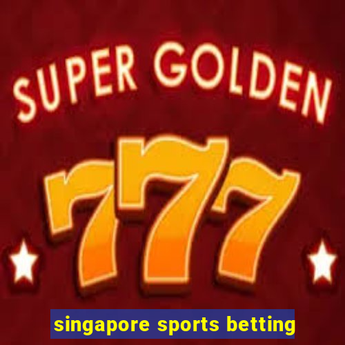 singapore sports betting