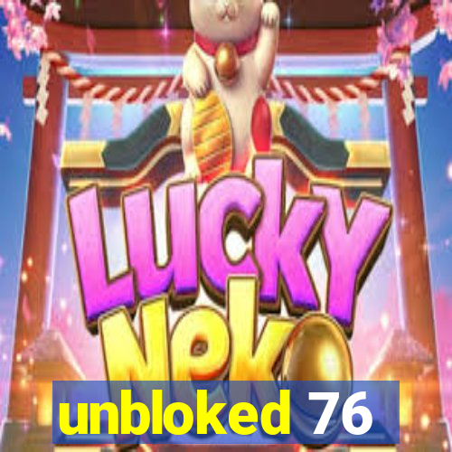 unbloked 76