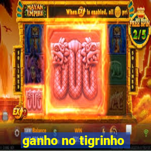 ganho no tigrinho