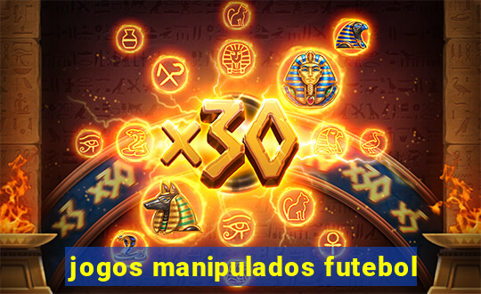 jogos manipulados futebol