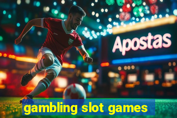 gambling slot games