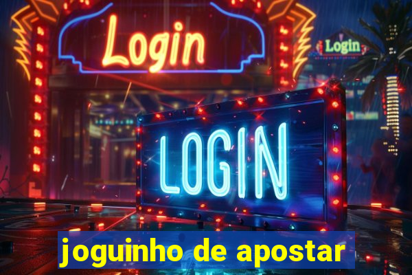 joguinho de apostar