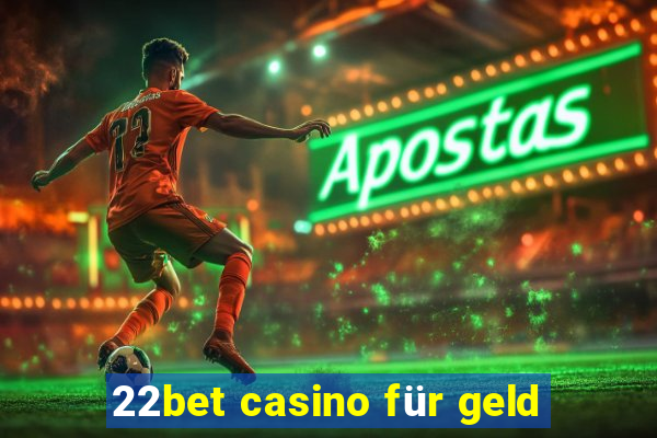 22bet casino für geld