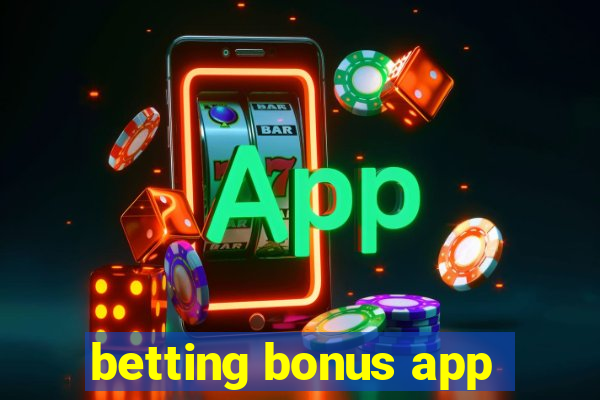 betting bonus app