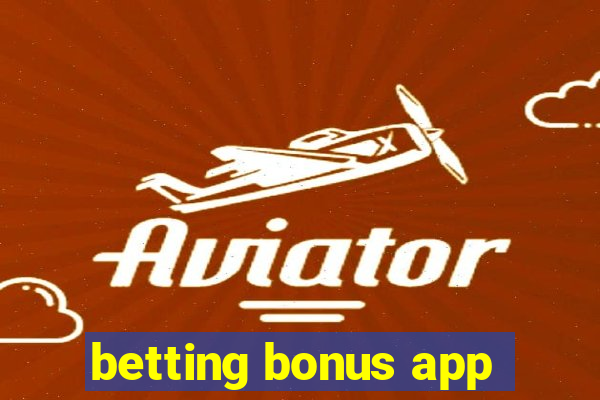 betting bonus app