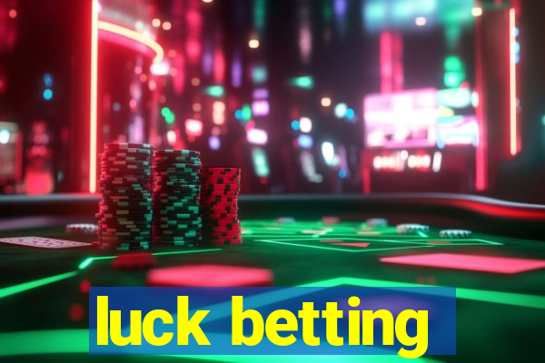 luck betting