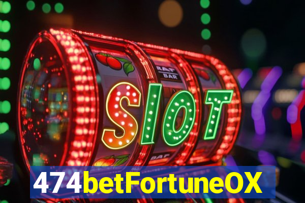 474betFortuneOX