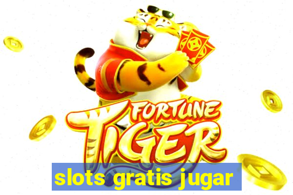 slots gratis jugar