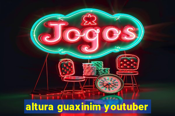 altura guaxinim youtuber