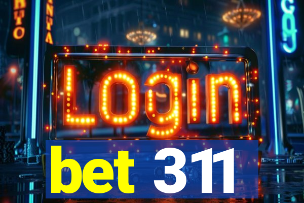 bet 311