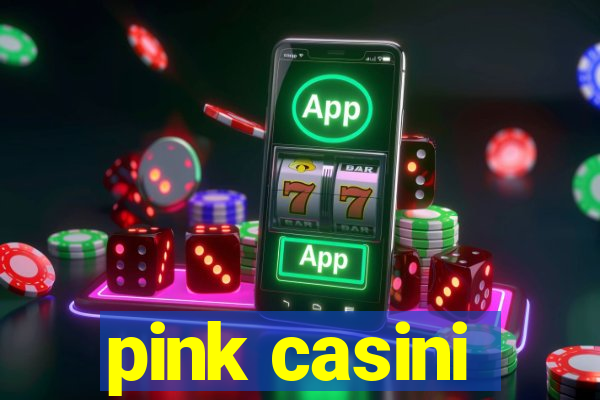 pink casini