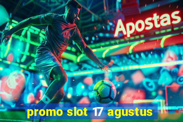 promo slot 17 agustus