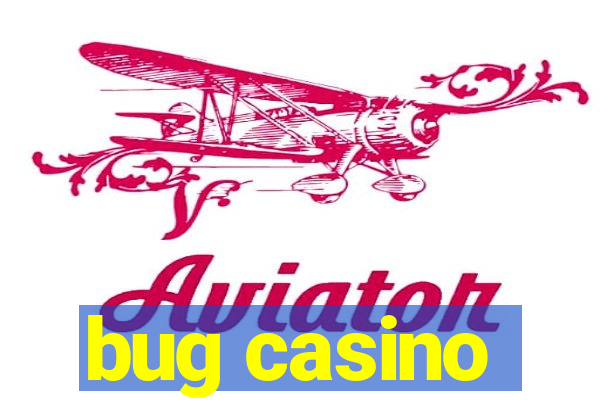 bug casino