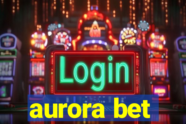 aurora bet