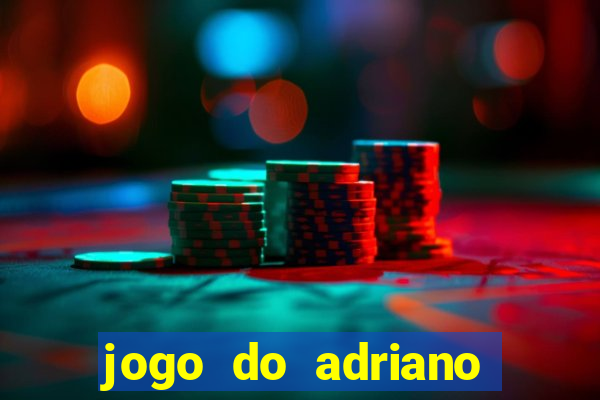 jogo do adriano imperador cassino