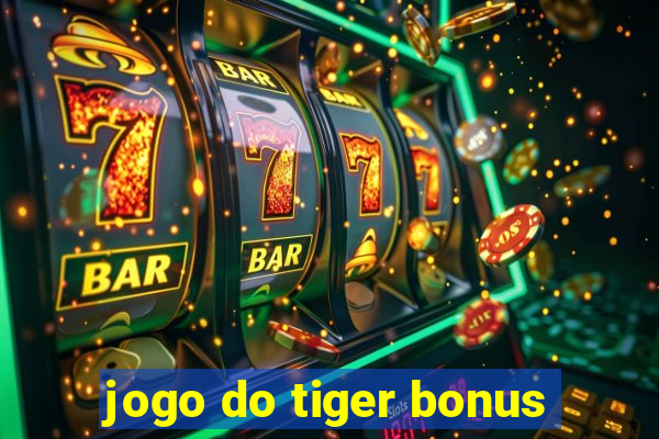 jogo do tiger bonus