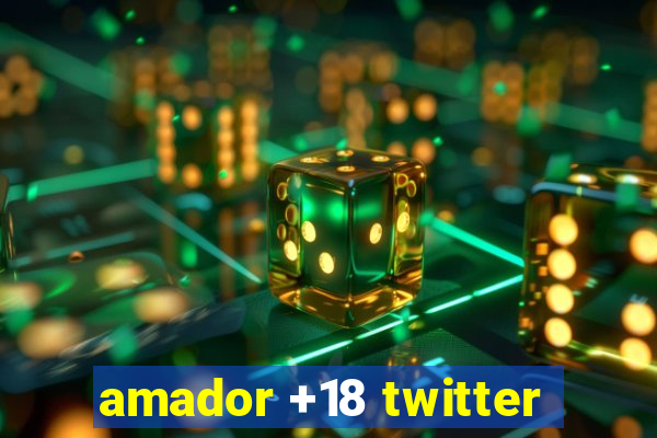 amador +18 twitter