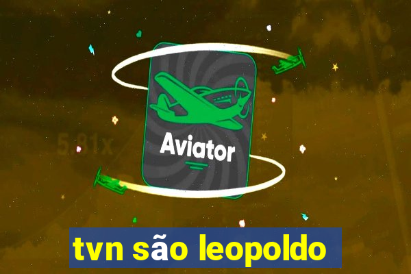 tvn são leopoldo