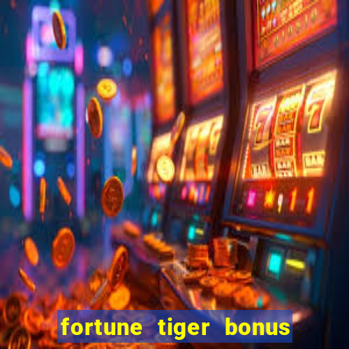 fortune tiger bonus ao se cadastrar