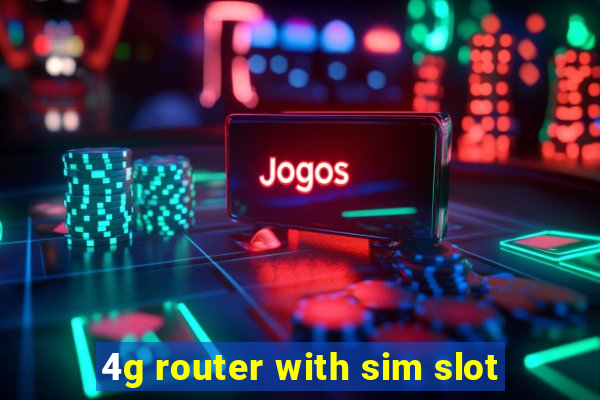 4g router with sim slot