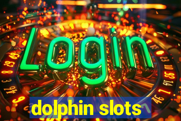 dolphin slots