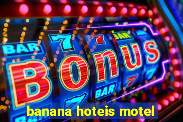 banana hoteis motel