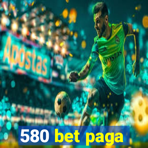 580 bet paga