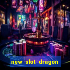 new slot dragon for all