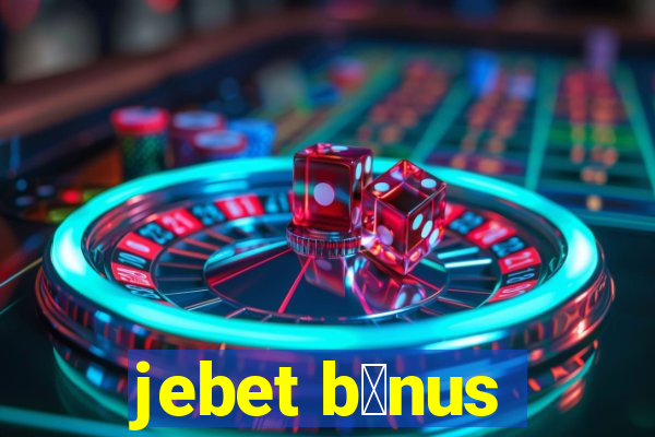 jebet b么nus