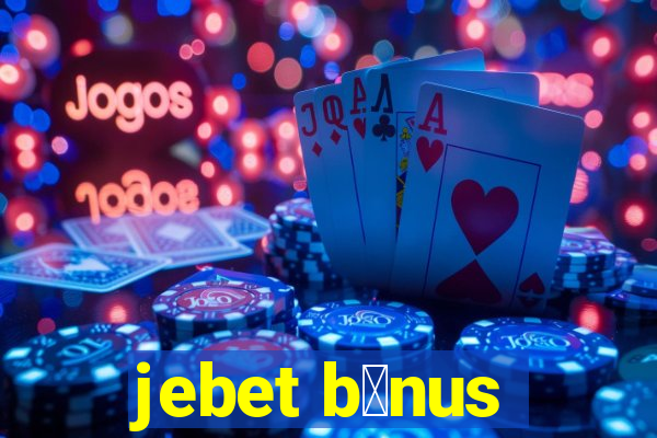 jebet b么nus