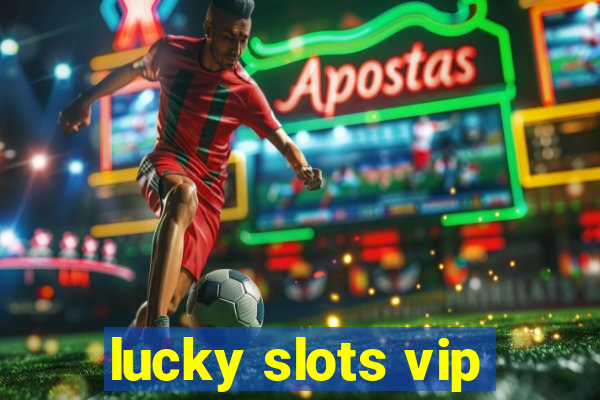 lucky slots vip