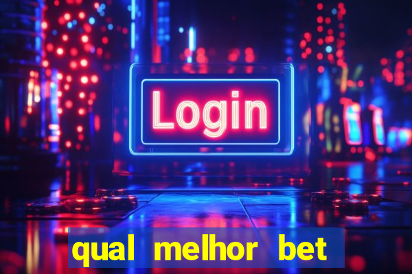 qual melhor bet para apostar